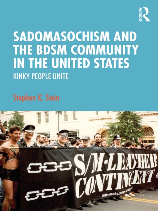 Title details for Sadomasochism and the BDSM Community in the United States by Stephen K. Stein - Wait list